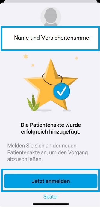 Ein Smartphone-Bildschirm zeigt eine Bestätigungsmeldung für das Hinzufügen einer Patientendatei mit einem goldenen Stern und einem Häkchensymbol. Am unteren Rand befinden sich die Schaltflächen Jetzt anmelden und Später anmelden.